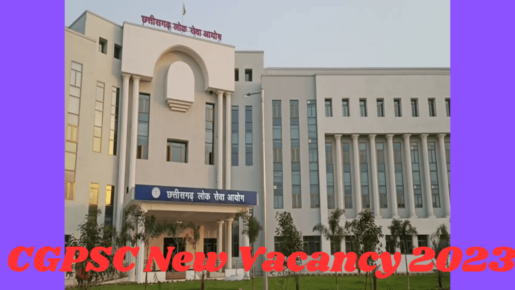 CGPSC New Vacancy 2023