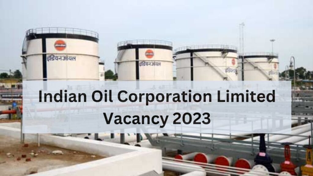 Indian Oil Corporation Limited Vacancy 2023