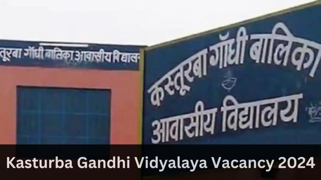 Kasturba Gandhi Vidyalaya Vacancy 2024 