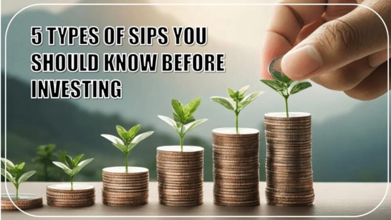 5 Types of SIPs You Should Know Before Investing – A Complete Guide